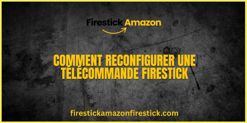 Comment Reconfigurer une Télécommande Firestick