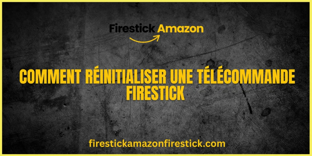 Comment Réinitialiser une Télécommande Firestick
