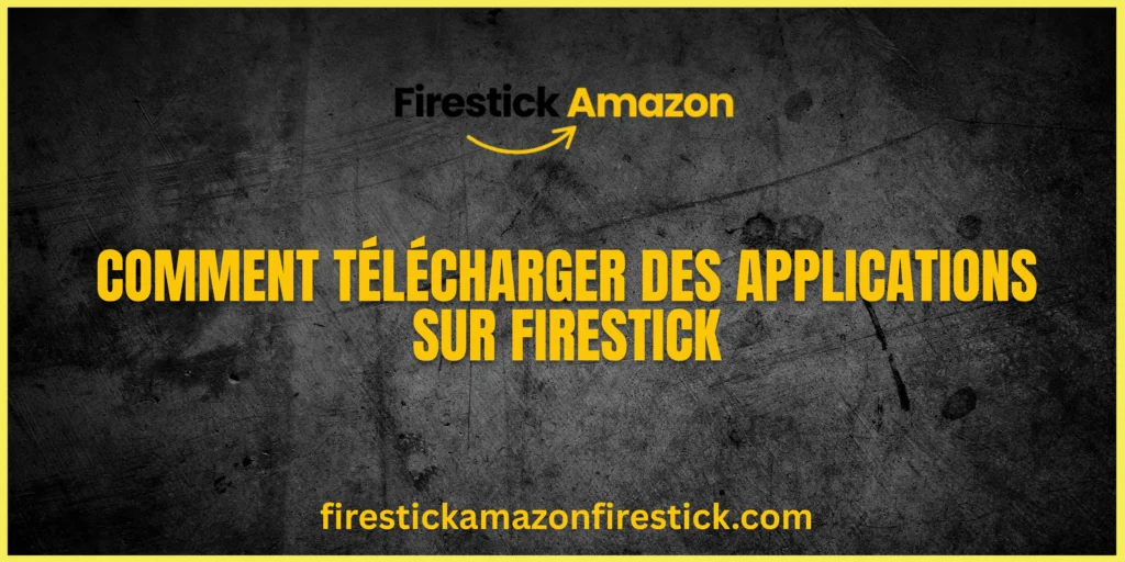 Comment télécharger des applications sur Firestick