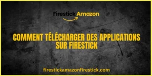 Comment télécharger des applications sur Firestick