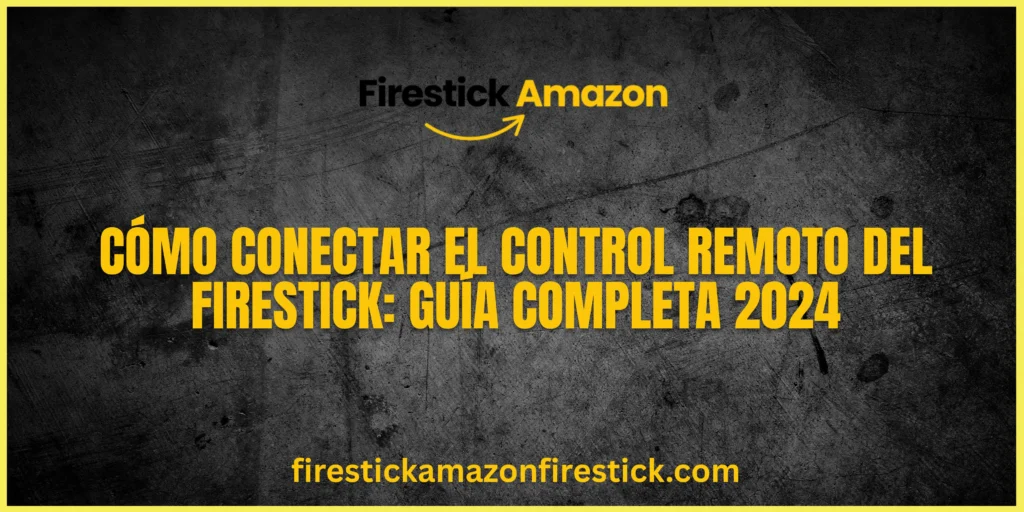Cómo Conectar el Control Remoto del Firestick Guía Completa 2024
