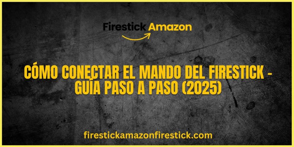 Cómo Conectar el Mando del Firestick – Guía Paso a Paso (2025)