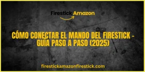 Cómo Conectar el Mando del Firestick – Guía Paso a Paso (2025)