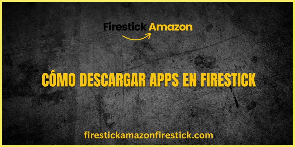 Cómo Descargar Apps en Firestick