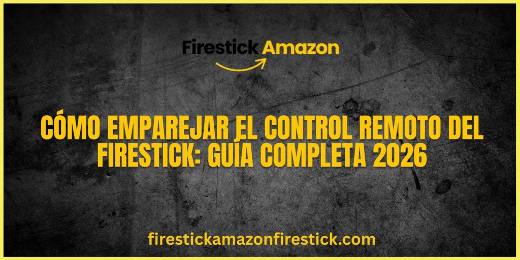 Cómo Emparejar el Control Remoto del Firestick Guía Completa 2026