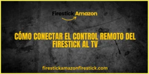 Cómo conectar el control remoto del Firestick al TV