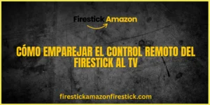 Cómo emparejar el control remoto del Firestick al TV