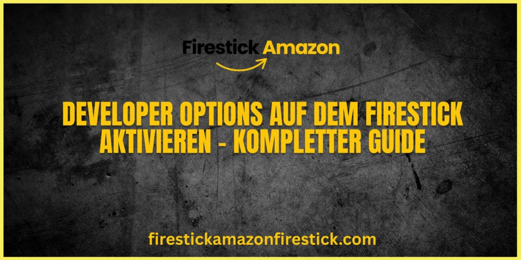 Developer Options auf dem Firestick aktivieren – Kompletter Guide