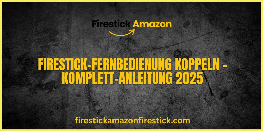 Firestick Fernbedienung koppeln – Komplett Anleitung 2025