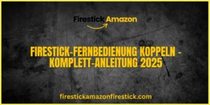 Firestick Fernbedienung koppeln – Komplett Anleitung 2025