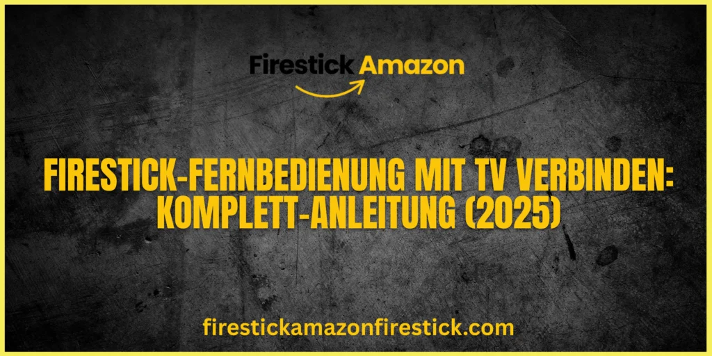 Firestick Fernbedienung mit TV verbinden Komplett Anleitung (2025)