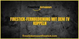 Firestick Fernbedienung mit dem TV koppeln