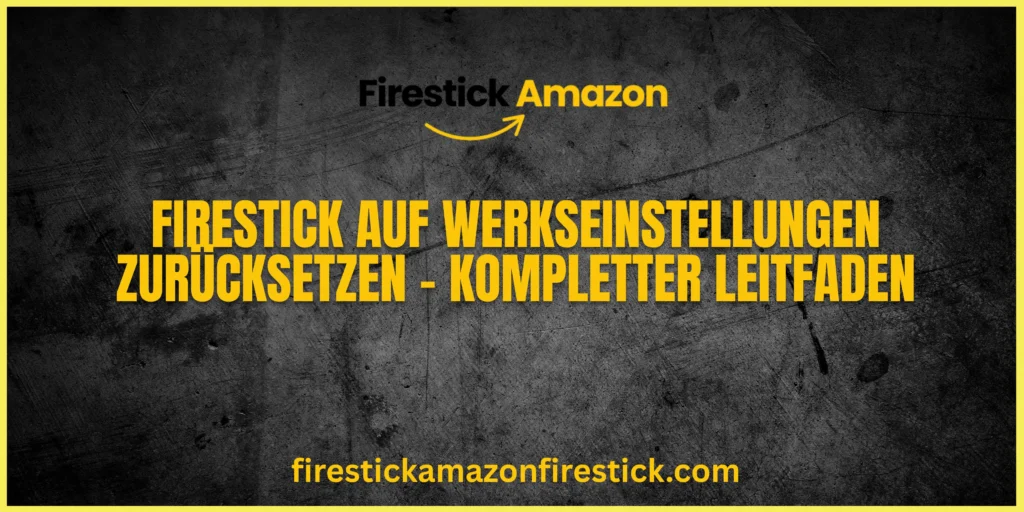 Firestick auf Werkseinstellungen zurücksetzen – Kompletter Leitfaden