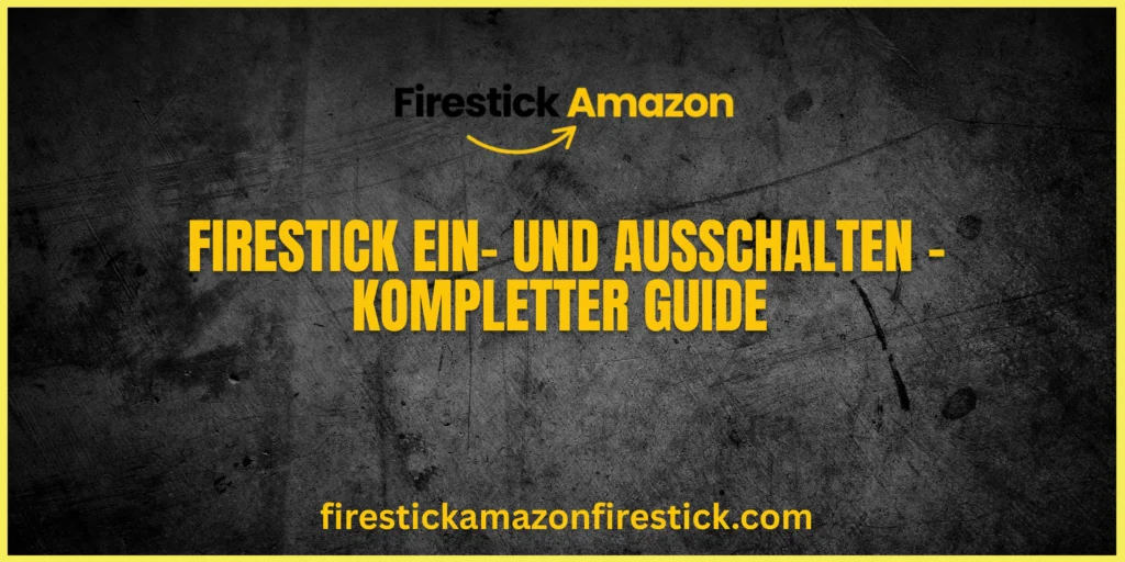 Firestick ein und ausschalten – Kompletter Guide