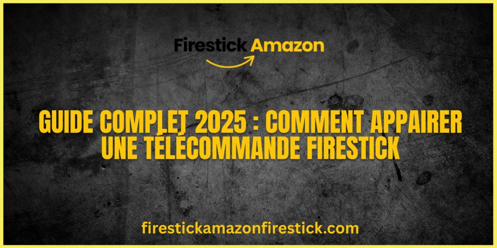 Guide Complet 2025 Comment Appairer une Télécommande Firestick