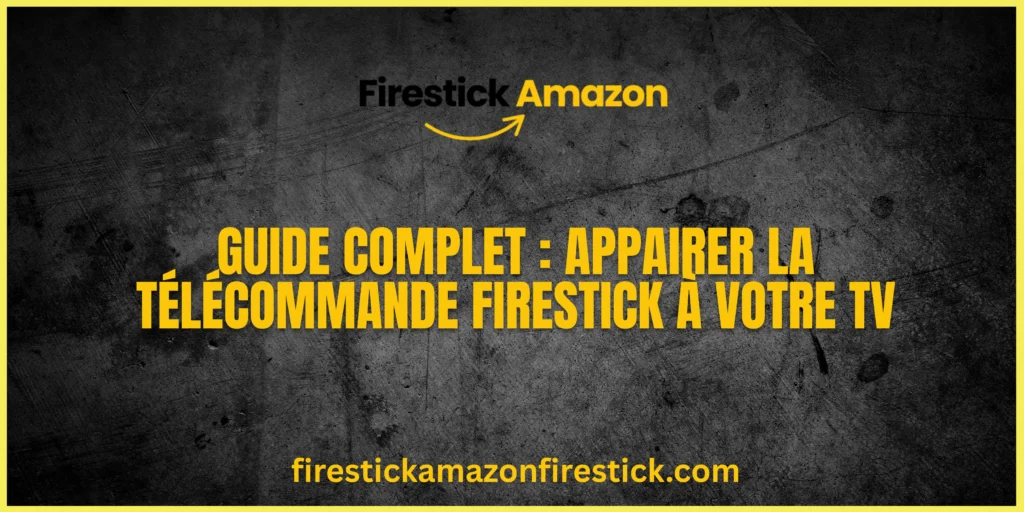 Guide Complet Appairer la Télécommande Firestick à votre TV