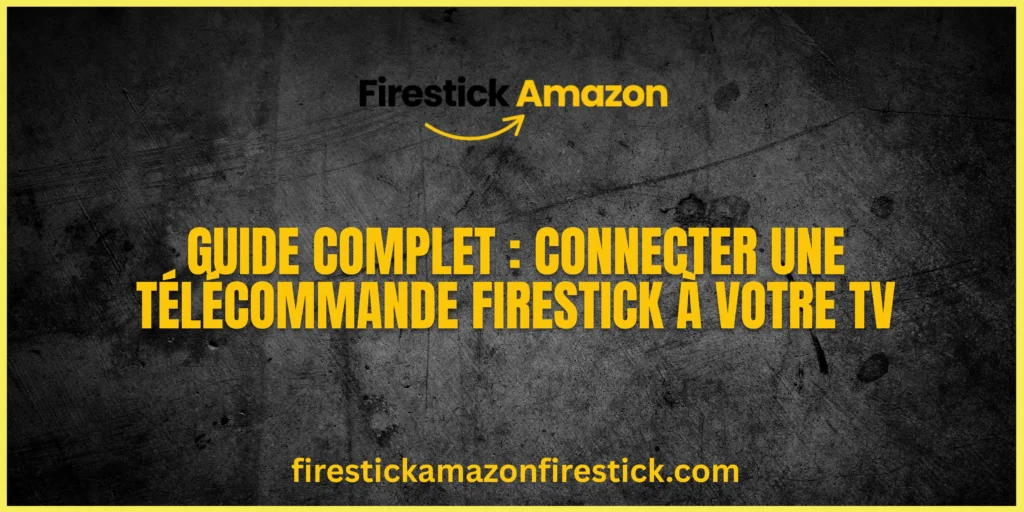 Guide Complet Connecter une Télécommande Firestick à votre TV