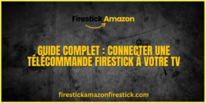Guide Complet Connecter une Télécommande Firestick à votre TV