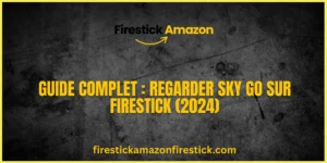 Guide Complet Regarder Sky Go sur Firestick (2024)