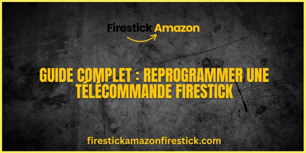 Guide Complet Reprogrammer une Télécommande Firestick (1)