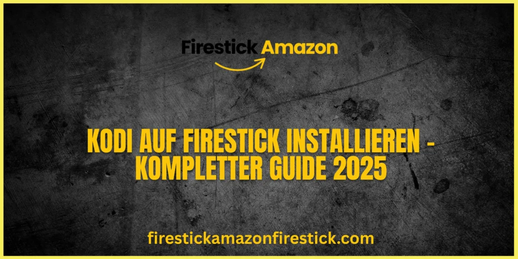 Kodi auf Firestick installieren – Kompletter Guide 2025