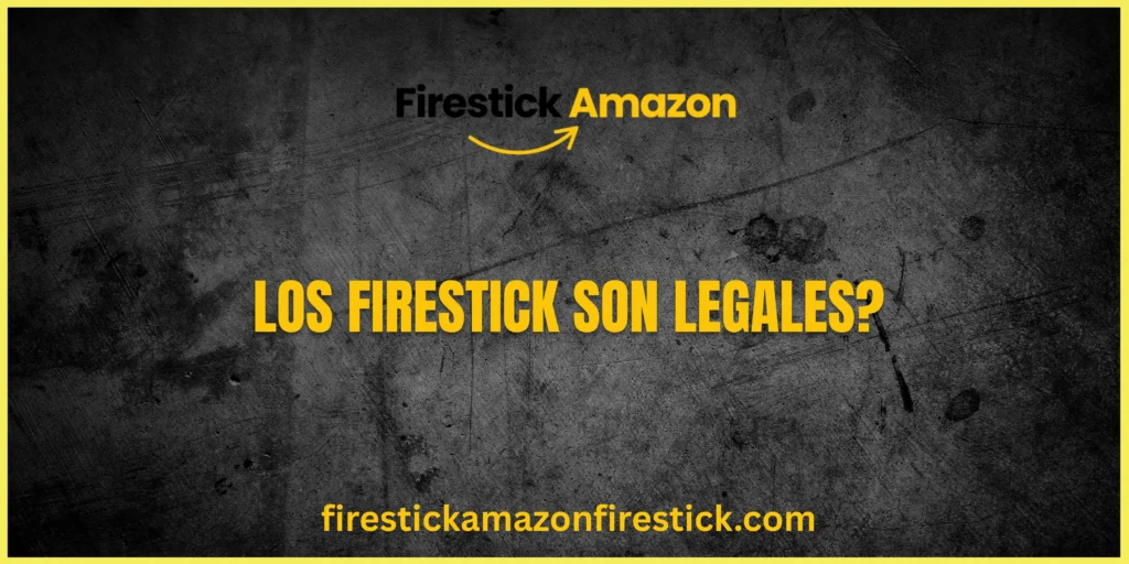 Los Firestick son legales