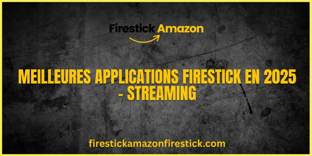 Meilleures Applications Firestick en 2025 – Streaming