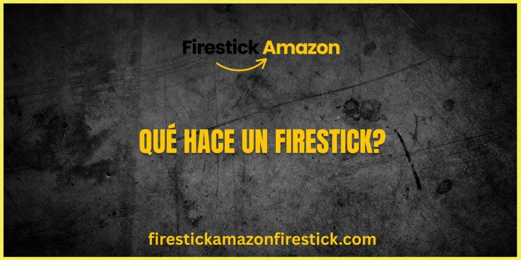 Qué hace un Firestick