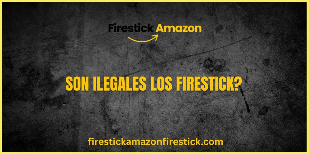 Son ilegales los Firestick